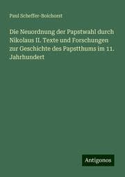 Cover von Die Neuordnung der Papstwahl durch Nikolaus II. Texte und Forschungen zur Geschichte des Papstthums im 11. Jahrhundert