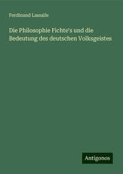 Cover von Die Philosophie Fichte's und die Bedeutung des deutschen Volksgeistes