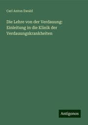 Cover von Die Lehre von der Verdauung: Einleitung in die Klinik der Verdauungskrankheiten