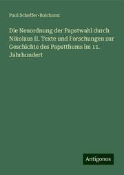 Cover von Die Neuordnung der Papstwahl durch Nikolaus II. Texte und Forschungen zur Geschichte des Papstthums im 11. Jahrhundert