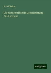 Cover von Die handschriftliche Ueberlieferung des Ausonius