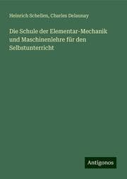 Cover von Die Schule der Elementar-Mechanik und Maschinenlehre für den Selbstunterricht