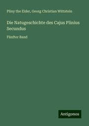 Cover von Die Natugeschichte des Cajus Plinius Secundus
