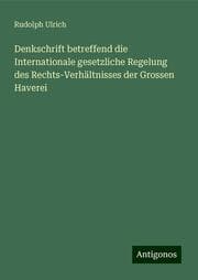 Cover von Denkschrift betreffend die Internationale gesetzliche Regelung des Rechts-Verhältnisses der Grossen Haverei