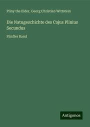 Cover von Die Natugeschichte des Cajus Plinius Secundus