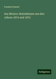 Cover von Aus Mexico: Reiseskizzen aus den Jahren 1874 und 1875