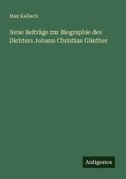 Cover von Neue Beiträge zur Biographie des Dichters Johann Christian Günther
