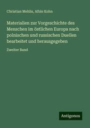 Cover von Materialien zur Vorgeschichte des Menschen im östlichen Europa nach polnischen und russischen Duellen bearbeitet und herausgegeben