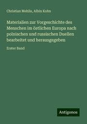Cover von Materialien zur Vorgeschichte des Menschen im östlichen Europa nach polnischen und russischen Duellen bearbeitet und herausgegeben