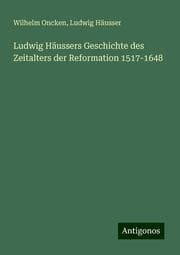 Cover von Ludwig Häussers Geschichte des Zeitalters der Reformation 1517-1648