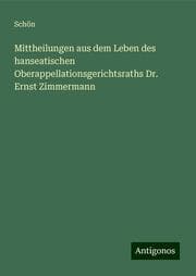 Cover von Mittheilungen aus dem Leben des hanseatischen Oberappellationsgerichtsraths Dr. Ernst Zimmermann