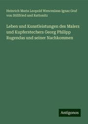 Cover von Leben und Kunstleistungen des Malers und Kupferstechers Georg Philipp Rugendas und seiner Nachkommen