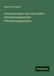 Cover von Untersuchungen über den letzten Gewissheitsgrund des Offenbarungsglaubens