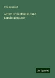 Cover von Antike Gesichtshelme und Sepulcralmasken