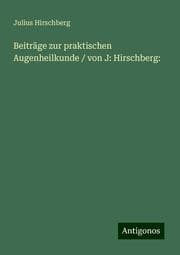 Cover von Beiträge zur praktischen Augenheilkunde / von J: Hirschberg:
