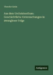 Cover von Aus dem Urchristenthum: Geschichtliche Untersuchungen in zwangloser Folge