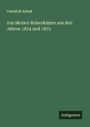 Cover von Aus Mexico Reiseskizzen aus den Jahren 1874 und 1875