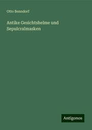 Cover von Antike Gesichtshelme und Sepulcralmasken