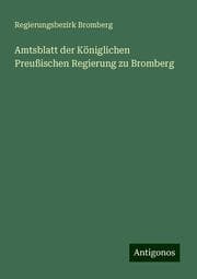 Cover von Amtsblatt der Königlichen Preußischen Regierung zu Bromberg