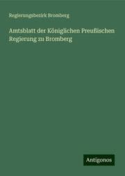 Cover von Amtsblatt der Königlichen Preußischen Regierung zu Bromberg