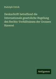 Cover von Denkschrift betreffend die Internationale gesetzliche Regelung des Rechts-Verhältnisses der Grossen Haverei