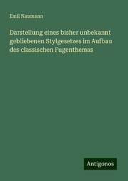 Cover von Darstellung eines bisher unbekannt gebliebenen Stylgesetzes im Aufbau des classischen Fugenthemas