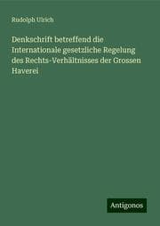 Cover von Denkschrift betreffend die Internationale gesetzliche Regelung des Rechts-Verhältnisses der Grossen Haverei