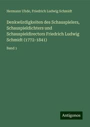 Cover von Denkwürdigkeiten des Schauspielers, Schauspieldichters und Schauspieldirectors Friedrich Ludwig Schmidt (1772-1841)