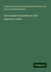 Cover von Des knaben Wunderhorn: Alte deutsche Lieder