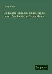 Cover von Die Balkan-Haiduken: Ein Beitrag zur innern Geschichte des Slawenthums