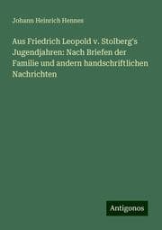 Cover von Aus Friedrich Leopold v. Stolberg's Jugendjahren: Nach Briefen der Familie und andern handschriftlichen Nachrichten