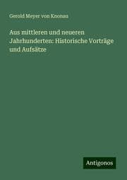 Cover von Aus mittleren und neueren Jahrhunderten: Historische Vorträge und Aufsätze