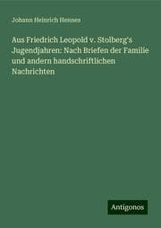 Cover von Aus Friedrich Leopold v. Stolberg's Jugendjahren: Nach Briefen der Familie und andern handschriftlichen Nachrichten