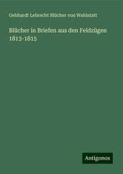 Cover von Blücher in Briefen aus den Feldzügen 1813-1815