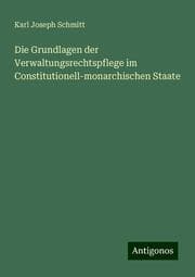 Cover von Die Grundlagen der Verwaltungsrechtspflege im Constitutionell-monarchischen Staate