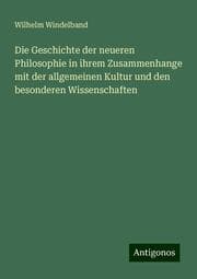 Cover von Die Geschichte der neueren Philosophie in ihrem Zusammenhange mit der allgemeinen Kultur und den besonderen Wissenschaften