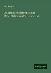 Cover von Die staatsrechtliche Stellung Mittel-Italiens unter Heinrich VI.