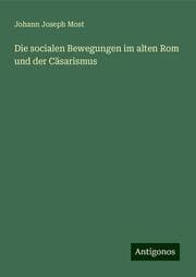 Cover von Die socialen Bewegungen im alten Rom und der Cäsarismus