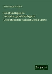 Cover von Die Grundlagen der Verwaltungsrechtspflege im Constitutionell-monarchischen Staate