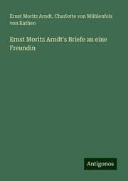 Cover von Ernst Moritz Arndt's Briefe an eine Freundin