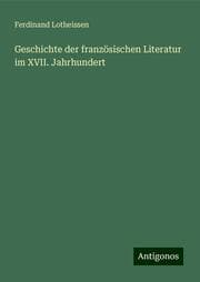 Cover von Geschichte der französischen Literatur im XVII. Jahrhundert