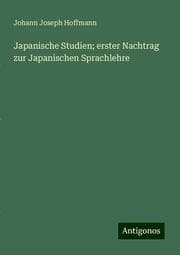Cover von Japanische Studien; erster Nachtrag zur Japanischen Sprachlehre
