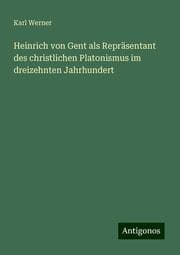Cover von Heinrich von Gent als Repräsentant des christlichen Platonismus im dreizehnten Jahrhundert