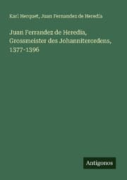 Cover von Juan Ferrandez de Heredia, Grossmeister des Johanniterordens, 1377-1396