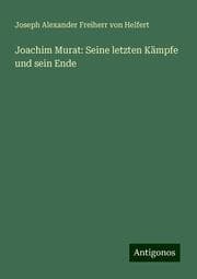Cover von Joachim Murat: Seine letzten Kämpfe und sein Ende