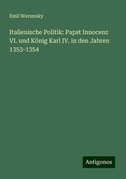 Cover von Italienische Politik: Papst Innocenz VI. und König Karl IV. in den Jahren 1353-1354