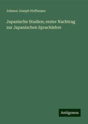 Cover von Japanische Studien; erster Nachtrag zur Japanischen Sprachlehre