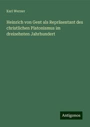 Cover von Heinrich von Gent als Repräsentant des christlichen Platonismus im dreizehnten Jahrhundert