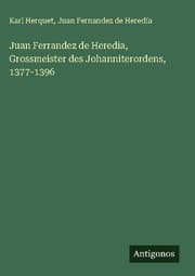 Cover von Juan Ferrandez de Heredia, Grossmeister des Johanniterordens, 1377-1396