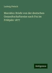 Cover von Marokko: Briefe von der deutschen Gesandtschaftsreise nach Fez im Frühjahr 1877